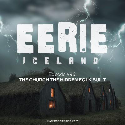 Episode 96: The Church the Hidden Folk Built Episode 96: The Church the Hidden Folk Built