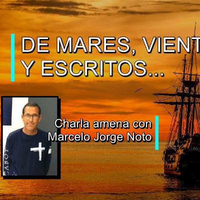 De mares, vientos y escritos... con jorge noto De mares, vientos y escritos... con jorge noto