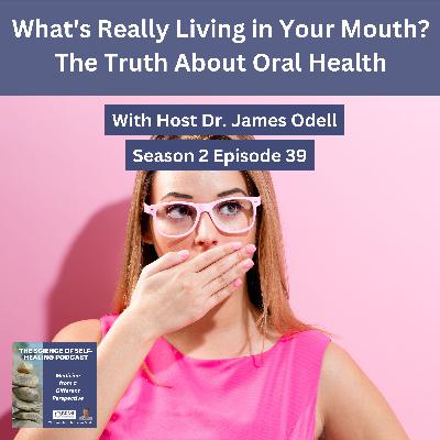 What's Really Living in Your Mouth? The Truth About Oral Health