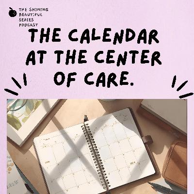 The Calendar at the Center of Care The Calendar at the Center of Care