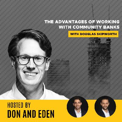 DE 27: The Advantages Of Working With Community Banks with Douglas Skipworth