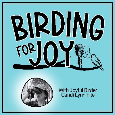Birding for Joy: Why I Ghosted the Podcast