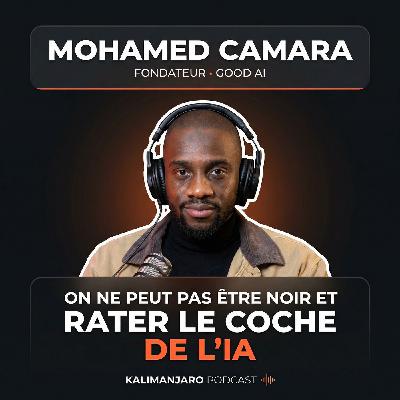 #370 MOHAMED CAMARA (GOOD AI) : DE STATION F À EXPERT DE L'IA — LES VRAIES RÈGLES DU JEU DE L'ENTREPRENEURIAT #370 MOHAMED CAMARA (GOOD AI) : DE STATION F À EXPERT DE L'IA — LES VRAIES RÈGLES DU JEU DE L'ENTREPRENEURIAT