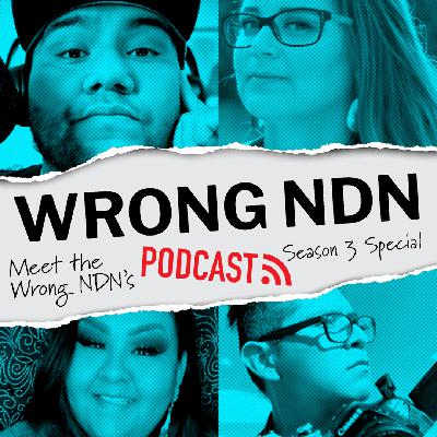 Wrong NDN Podcast Season Finale Wrong NDN Podcast Season Finale