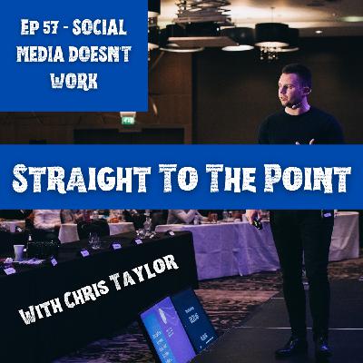 57: Here's Why Social Media Doesn't Work!