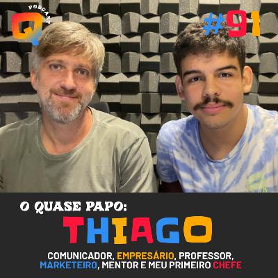 #91 - O QUASE PAPO: THIAGO SCHMIDT #91 - O QUASE PAPO: THIAGO SCHMIDT