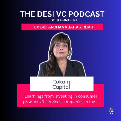 E142: Archana Jahagirdar (Managing Partner, Rukam Capital)