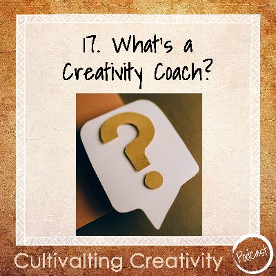 17. What is a Creativity Coach?