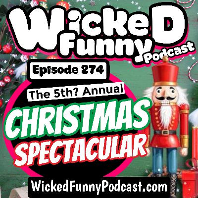 Episode 274: The 5th? Annual Christmas Spectacular!