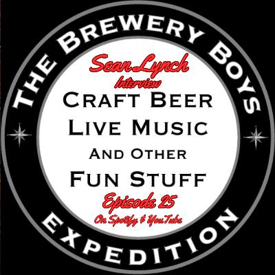 The Brewery Boys Expedition #25 - SEAN LYNCH interview
