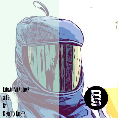 Rural Shadows #16 Mixed By Dercio Roets Rural Shadows #16 Mixed By Dercio Roets