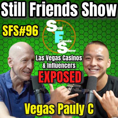 Exposing Las Vegas' Top Casinos & Influencers with Vegas Pauly C | Still Friends Show Ep.96