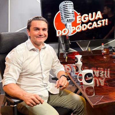 ÉGUA DO PODCAST #172 CELSO SABINO ( DEP. FEDERAL )