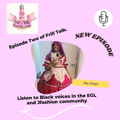 Frill Talk: Listen to Real Voices Ft. Aa-chan [Episode Two]