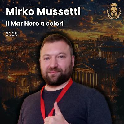 Ep.87 - Mirko Mussetti - Il Mar Nero a colori