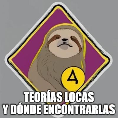TEORÍAS Locas y la crisis de los 30, lo unico real es la pereza, X de Xenartros y el homo insudorus