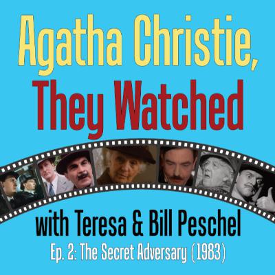 Episode 2: Teresa and Bill Review The Secret Adversary (1983): the Agatha Christie Adaptation Era Begins Episode 2: Teresa and Bill Review The Secret Adversary (1983): the Agatha Christie Adaptation Era Begins