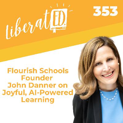 Flourish Schools Founder John Danner on Joyful, AI-Powered Learning
