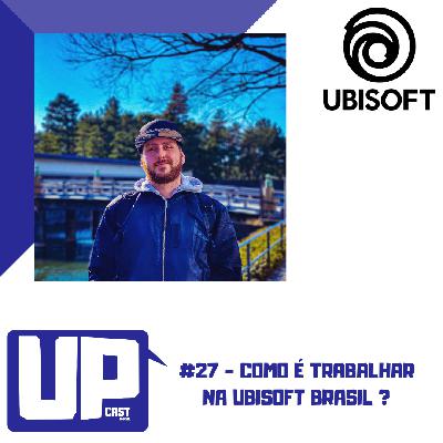 #27 - Como é trabalhar na Ubisoft Brasil ?