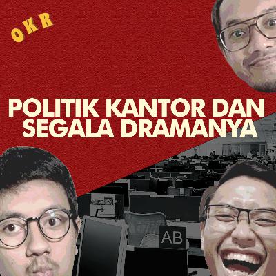 Politik Kantor dan Segala Dramanya