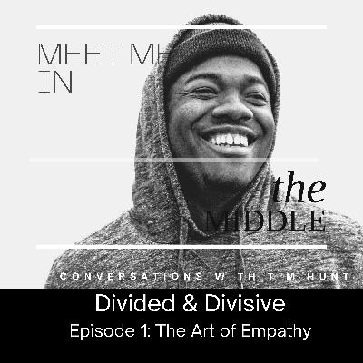 Divided & Divisive: Episode 1: The Art of Empathy Divided & Divisive: Episode 1: The Art of Empathy