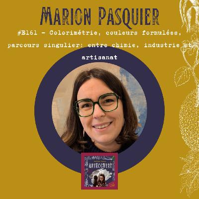 E161 - Marion Pasquier - Colorimétrie, couleurs formulées, parcours singulier: entre chimie, industrie et artisanat E161 - Marion Pasquier - Colorimétrie, couleurs formulées, parcours singulier: entre chimie, industrie et artisanat
