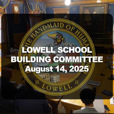 Lowell School Building Committee - August 14, 2025