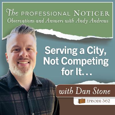 Serving a City, Not Competing for It… with Dan Stone