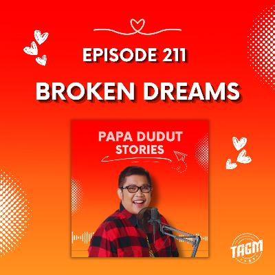 PAPA DUDUT STORIES / BROKEN DREAMS | Episode 211
