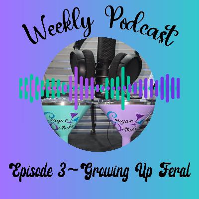 Ep 3-Growing Up Feral