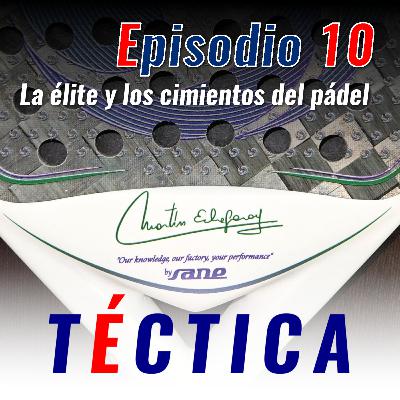 10 - La élite y los cimientos de pádel