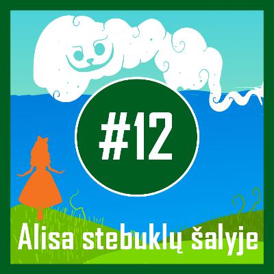 AUDIOKNYGOS | #12 L.Carroll „Alisa stebuklų šalyje“ skaito Akvilė Vitkūnaitė