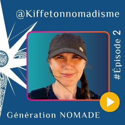 Episode #2 - Entreprendre sa vie de Famille Nomade - Kiffetonnomadisme
