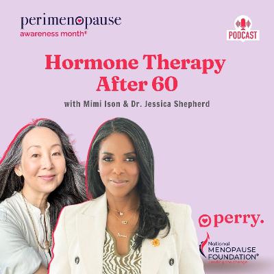 Hormone Therapy After 60” with Mimi Ison and Dr. Jessica Shepherd