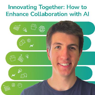 S2 EP28: Innovating Together: How to Enhance Collaboration with AI (ChatGPT)