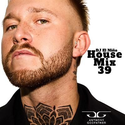 Episode 66: DJ El Niño - House Mix 39 (Anthony Godfather Mix 2) (Latin Tribal House, Dura, Dale Perrea, Discoteca, Bailar, Coqueta)