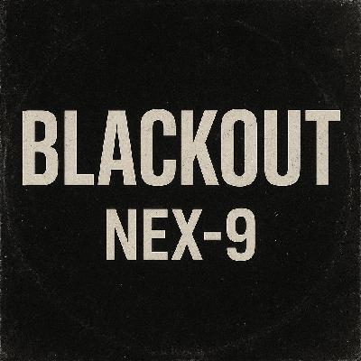 NEX-9 - Blackout