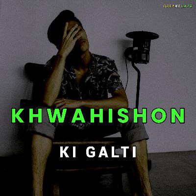 Khwahishon Ki Galti | Hindi Poetry On Broken Dreams