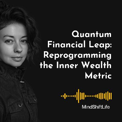 The Quantum Financial Leap Block: Why Your Income Rises, but Your Internal Wealth Meter Stays Stuck