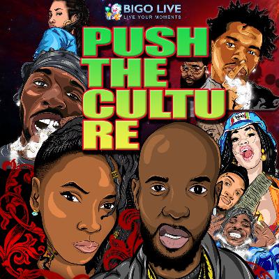 PushTheCulture Podcast RealTalk on Bigo Live Ep6