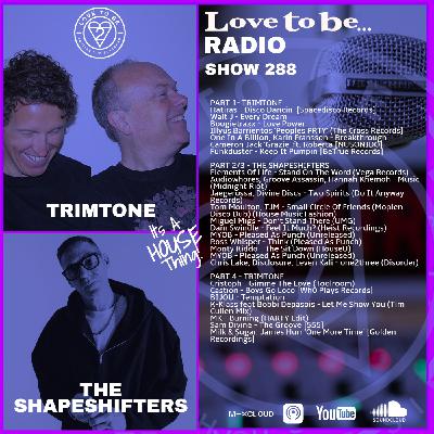 Love to be... Radio 288 | Trimtone, The Shapeshifters