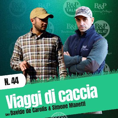 Ep.44 | Viaggi di caccia con Davide De Carolis