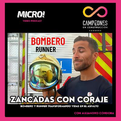 ZANCADAS con CORAJE: Bombero y Runner, transformando vidas en el asfalto (Ft. Alejandro Córdoba).