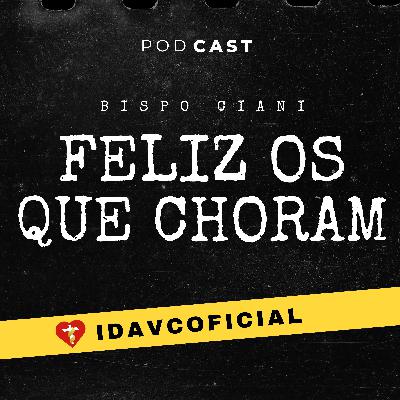 FELIZES OS QUE CHORAM _