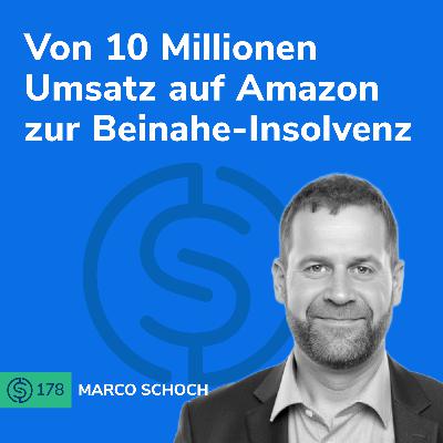 #178 - Von 10 Millionen Umsatz auf Amazon zur Beinahe-Insolvenz