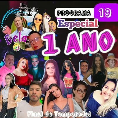 EP #019 - Especial 1 ano de Sanduiche Chamado Bela