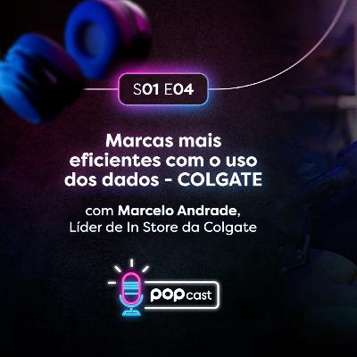 #4 Marcas mais eficientes com o uso dos dados - COLGATE