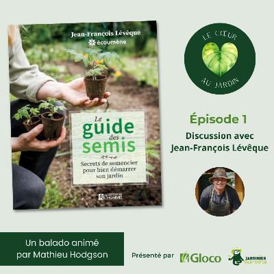 Le guide des semis : secrets de semencier avec Jean-François Lévêque Le guide des semis : secrets de semencier avec Jean-François Lévêque