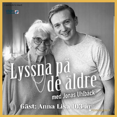 51. Anna Lisa 103 år – Om att älska någon livet ut, barnhemmet i Norge, att förlora en son, livet i Göteborgs innerstad som 103 åring och att få barnbarnsbarnbarn.