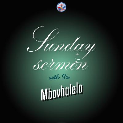 Sunday Sermon w/ Sis. Mbavhalelo Sunday Sermon w/ Sis. Mbavhalelo